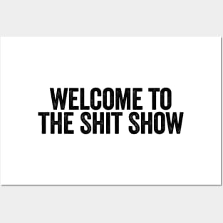 Welcome To The Shit Show Black Posters and Art